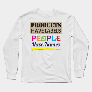 People Have Names Long Sleeve T-Shirt